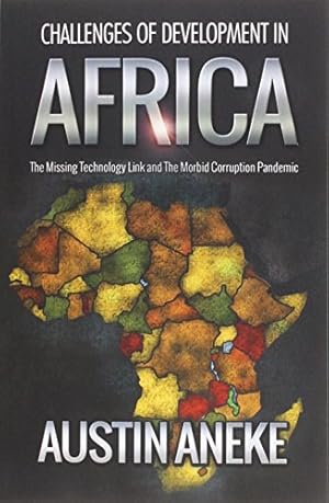 Seller image for Challenges of Development in Africa: The Missing Technology Link, the Morbid Corruption Pandemic by Aneke, Austin [Paperback ] for sale by booksXpress
