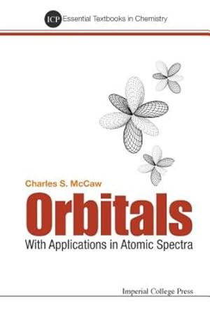Seller image for Orbitals: With Applications in Atomic Spectra (Essential Textbooks in Chemistry) by Charles Stuart McCaw [Paperback ] for sale by booksXpress