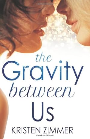 Image du vendeur pour The Gravity Between Us by Zimmer, Kristen [Paperback ] mis en vente par booksXpress