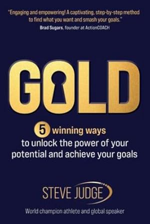 Immagine del venditore per Gold: Five winning ways to unlock the power of your potential and achieve your goals by Judge, Steve [Paperback ] venduto da booksXpress