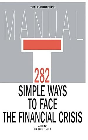 Image du vendeur pour 282 Simple Ways to Face the Financial Crisis by Coutoupis, Thalis [Paperback ] mis en vente par booksXpress