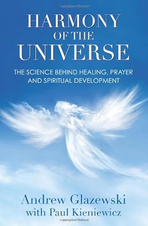 Seller image for Harmony of the Universe: The Science Behind Healing, Prayer and Spiritual Development by Glazewski, Andrew [Paperback ] for sale by booksXpress
