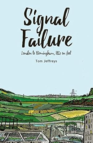 Seller image for Signal Failure: London to Birmingham, HS2 on Foot by Jeffreys, Tom [Paperback ] for sale by booksXpress
