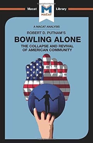 Image du vendeur pour Bowling Alone (The Macat Library) by Morrow, Elizabeth, Scorgie-Porter, Lindsay [Paperback ] mis en vente par booksXpress