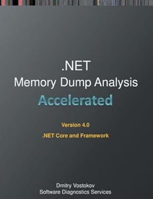 Immagine del venditore per Accelerated .NET Memory Dump Analysis: Training Course Transcript and WinDbg Practice Exercises for .NET Core and Framework, Fourth Edition by Vostokov, Dmitry, Software Diagnostics Services [Paperback ] venduto da booksXpress