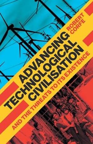 Seller image for Advancing Technological Civilisation by Corfe, Robert [Paperback ] for sale by booksXpress