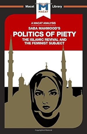 Seller image for The Politics of Piety: The Islamic Revival and the Feminist Subject (The Macat Library) by Johnson, Jessica, Fairweather, Ian [Paperback ] for sale by booksXpress