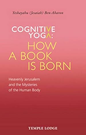 Seller image for Cognitive Yoga - How a Book is Born: Heavenly Jerusalem and the Mysteries of the Human Body by Ben-Aharon, Yeshayahu (Jesaiah) [Paperback ] for sale by booksXpress