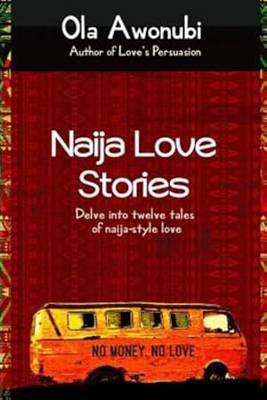 Seller image for Naija Love Stories: Delve Into Twelve Tales Naija-Style Love by Awonubi, Ola [Paperback ] for sale by booksXpress