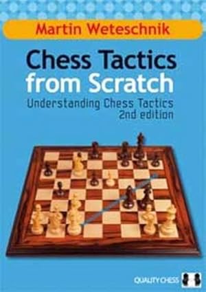 Image du vendeur pour Chess Tactics from Scratch: Understanding Chess Tactics by Weteschnik, Martin [Hardcover ] mis en vente par booksXpress