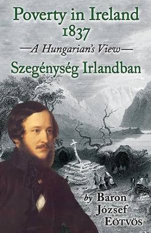 Seller image for Poverty in Ireland 1837: Szegénység Irlandban by Eotvos, Jozsef [Paperback ] for sale by booksXpress