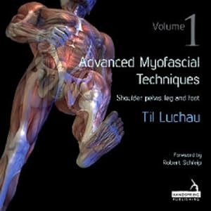 Bild des Verkufers fr Advanced Myofascial Techniques, Vol. 1: Shoulder, Pelvis, Leg and Foot by Til Luchau [Paperback ] zum Verkauf von booksXpress