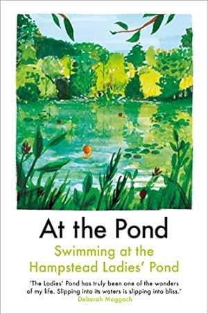 Imagen del vendedor de At the Pond: Swimming at the Hampstead Ladies' Pond by Margaret Drabble, Esther Freud, Sophie Mackintosh [Paperback ] a la venta por booksXpress
