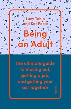 Image du vendeur pour Being an Adult: the ultimate guide to moving out, getting a job, and getting your act together [Paperback ] mis en vente par booksXpress