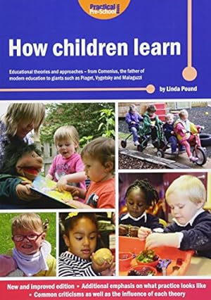 Seller image for How Children Learn: Educational Theories and Approaches - from Comenius the Father of Modern Education to Giants Such as Piaget, Vygotsky and Malaguzzi by Linda Pound (author) [Paperback ] for sale by booksXpress