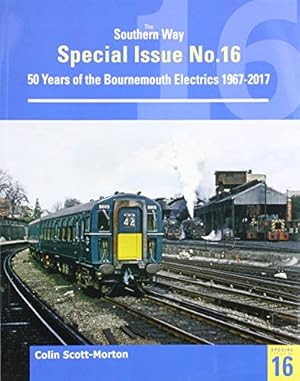 Seller image for The Southern Way Special No 16: The Bournemouth Electrification by Scott-Morton, Colin [Paperback ] for sale by booksXpress