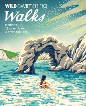 Immagine del venditore per Wild Swimming Walks Dorset: 28 Coast, Lake & River Days Out by Pierce, Sophie, Newbury, Matt [Paperback ] venduto da booksXpress