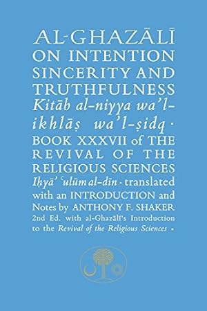 Seller image for Al-Ghazali on Intention, Sincerity and Truthfulness: Kitab al-niyya wa'l-ikhlas wa'l-sidq (Ghazali series) by Al-Ghazali, Abu Hamid [Paperback ] for sale by booksXpress