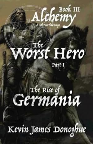 Seller image for The Worst Hero: The Rise of Germania (Alchemy) by Donoghue, Kevin James [Paperback ] for sale by booksXpress