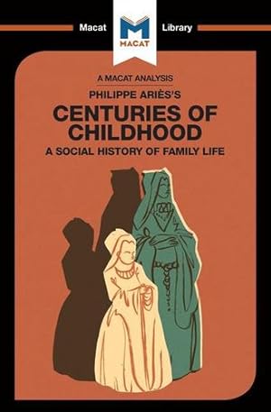 Seller image for Centuries of Childhood (The Macat Library) by Prag, Eva-Marie, Tendler, Joseph [Paperback ] for sale by booksXpress