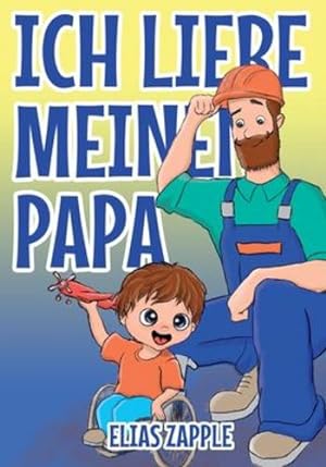 Bild des Verkufers fr Ich Liebe Meinen Papa (German Edition) by Zapple, Elias [Paperback ] zum Verkauf von booksXpress