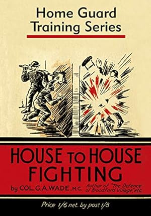 Image du vendeur pour House to House Fighting (The Gale & Polden Training) by Wade, Colonel G.A. [Hardcover ] mis en vente par booksXpress