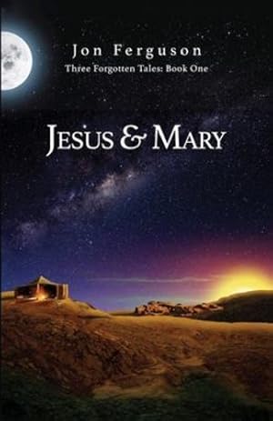 Seller image for Jesus & Mary (Three Forgotten Tales) by Ferguson, Jon [Paperback ] for sale by booksXpress