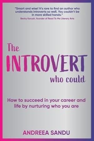 Seller image for The Introvert Who Could: How to succeed in your career and life by nurturing who you are by Sandu, Andreea [Paperback ] for sale by booksXpress