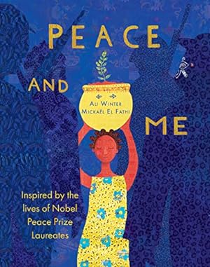 Image du vendeur pour Peace and Me: Inspired by the Lives of Nobel Peace Prize Laureates [Broché ] mis en vente par booksXpress
