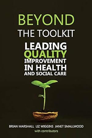Seller image for Beyond the Toolkit: Leading Quality Improvement in Health and Social Care by Marshall, Brian, Smallwood, Janet, Wiggins, Liz [Paperback ] for sale by booksXpress