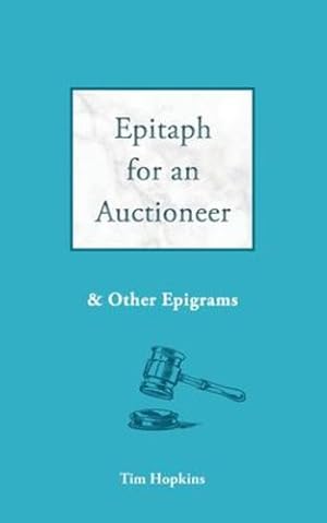 Seller image for Epitaph for an Auctioneer: and other epigrams by Hopkins, Tim [Paperback ] for sale by booksXpress
