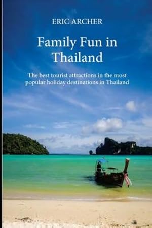 Seller image for Family Fun in Thailand: The best tourist attractions in the most popular holiday destinations in Thailand by Archer, Eric [Paperback ] for sale by booksXpress