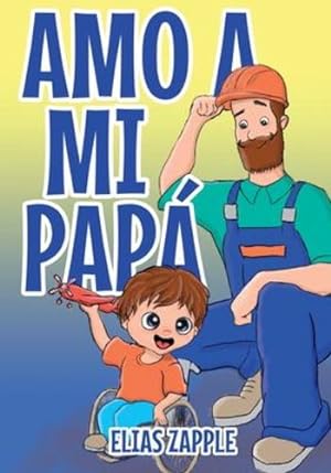 Seller image for Amo a Mi Pap ¡ (Spanish Edition) by Zapple, Elias [Paperback ] for sale by booksXpress