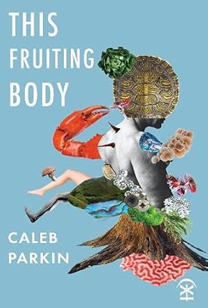 Imagen del vendedor de This Fruiting Body by Caleb Parkin [Paperback ] a la venta por booksXpress