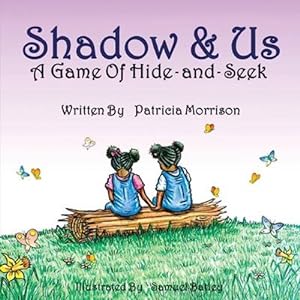 Seller image for Shadow & Us: A Game of Hide-and-Seek by Morrison, Patricia [Paperback ] for sale by booksXpress