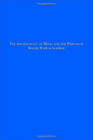 Seller image for The Archaeology of Midas and the Phrygians: Recent Work At Gordion [Hardcover ] for sale by booksXpress