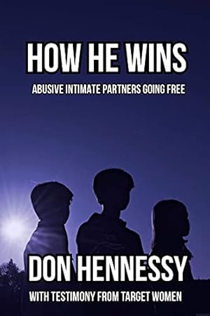 Immagine del venditore per How He Wins: Abusive Intimate Partners Going Free by Hennessy, Don [Paperback ] venduto da booksXpress
