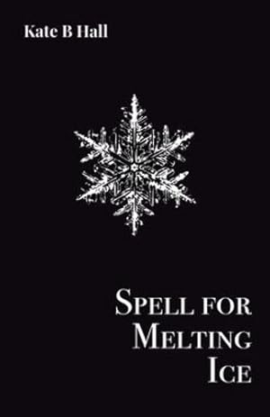 Seller image for Spell for Melting Ice by Hall, Kate B [Paperback ] for sale by booksXpress