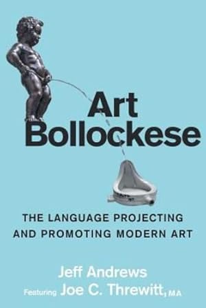 Seller image for Art Bollockese: Fallacies in Projecting and Promoting Modern Art by Andrews, Jeff, Threwitt, Joe C [Paperback ] for sale by booksXpress