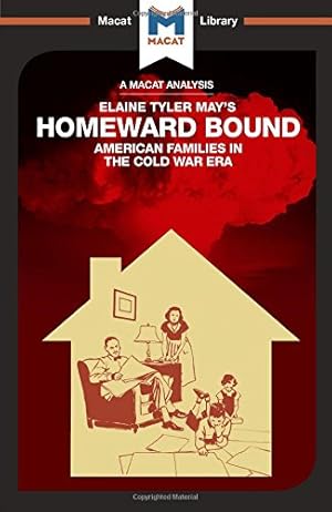 Image du vendeur pour Homeward Bound: American Families in the Cold War Era (The Macat Library) by Homer, Jarrod [Paperback ] mis en vente par booksXpress
