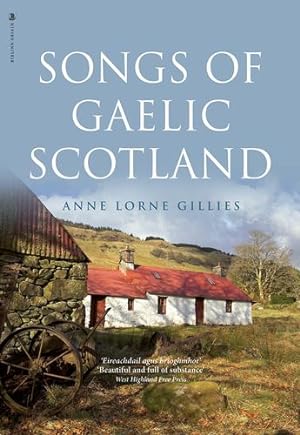 Image du vendeur pour Songs of Gaelic Scotland by Gillies, Anne Lorne [Hardcover ] mis en vente par booksXpress