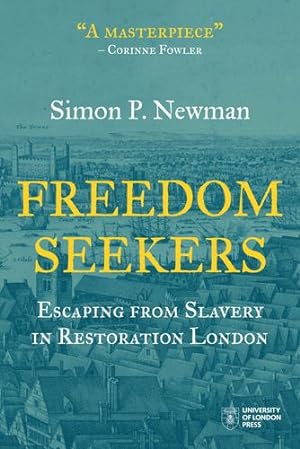 Seller image for Freedom Seekers: Escaping from Slavery in Restoration London (Institute of Historical Research) by Newman, Simon P. [Paperback ] for sale by booksXpress