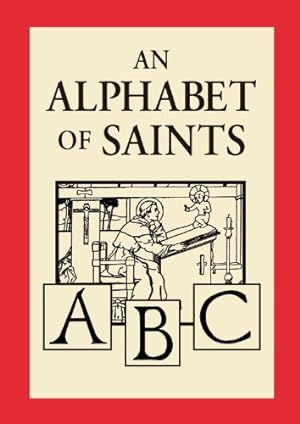 Imagen del vendedor de An Alphabet of Saints by Robert Hugh Benson, Symington, Lindsay, Benson, Robert Hugh [Hardcover ] a la venta por booksXpress