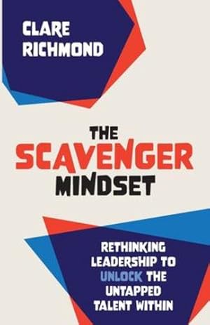 Immagine del venditore per The Scavenger Mindset: Rethinking Leadership to unlock the untapped talent within by Richmond, Clare [Paperback ] venduto da booksXpress