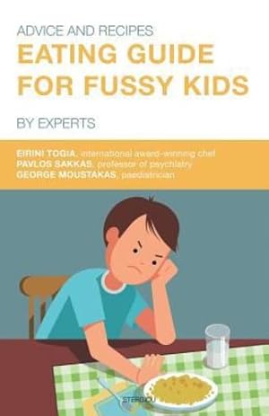 Image du vendeur pour Eating Guide for Fussy Kids: Advice and Recipes by Experts by Togia, Eirini, Moustakas, George, Sakkas, Pavlos [Paperback ] mis en vente par booksXpress