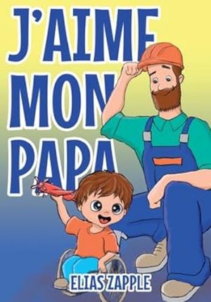 Bild des Verkufers fr J'aime mon papa (French Edition) by Zapple, Elias [Paperback ] zum Verkauf von booksXpress