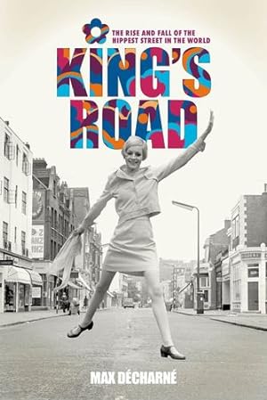 Seller image for King's Road: The Rise and Fall of the Hippest Street in the World by Decharne, Max [Hardcover ] for sale by booksXpress