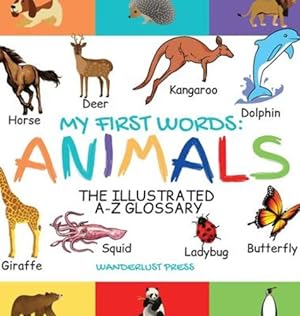 Seller image for My First Words: The Illustrated A-Z Glossary Of The Animal Kingdom For Preschoolers by Press, Wanderlust [Hardcover ] for sale by booksXpress
