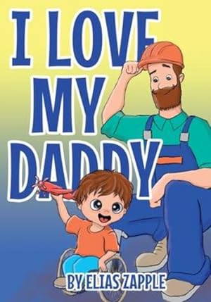 Seller image for I Love My Daddy by Zapple, Elias [Paperback ] for sale by booksXpress
