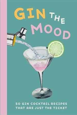 Seller image for Gin the Mood: 50 gin cocktail recipes that are just the ticket by Dog 'n' Bone Books [Hardcover ] for sale by booksXpress